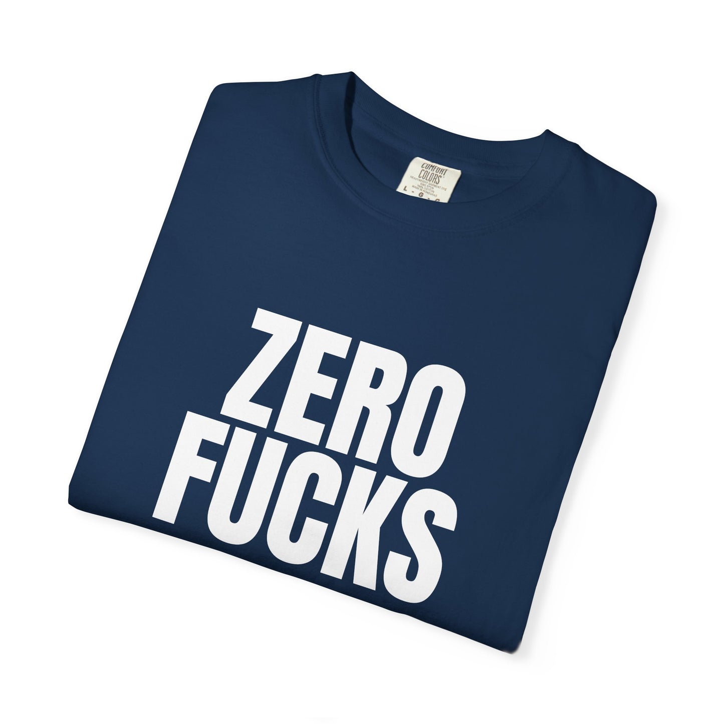 Zero F*cks | Totally UnNested - Garment-Dyed Crew Tee