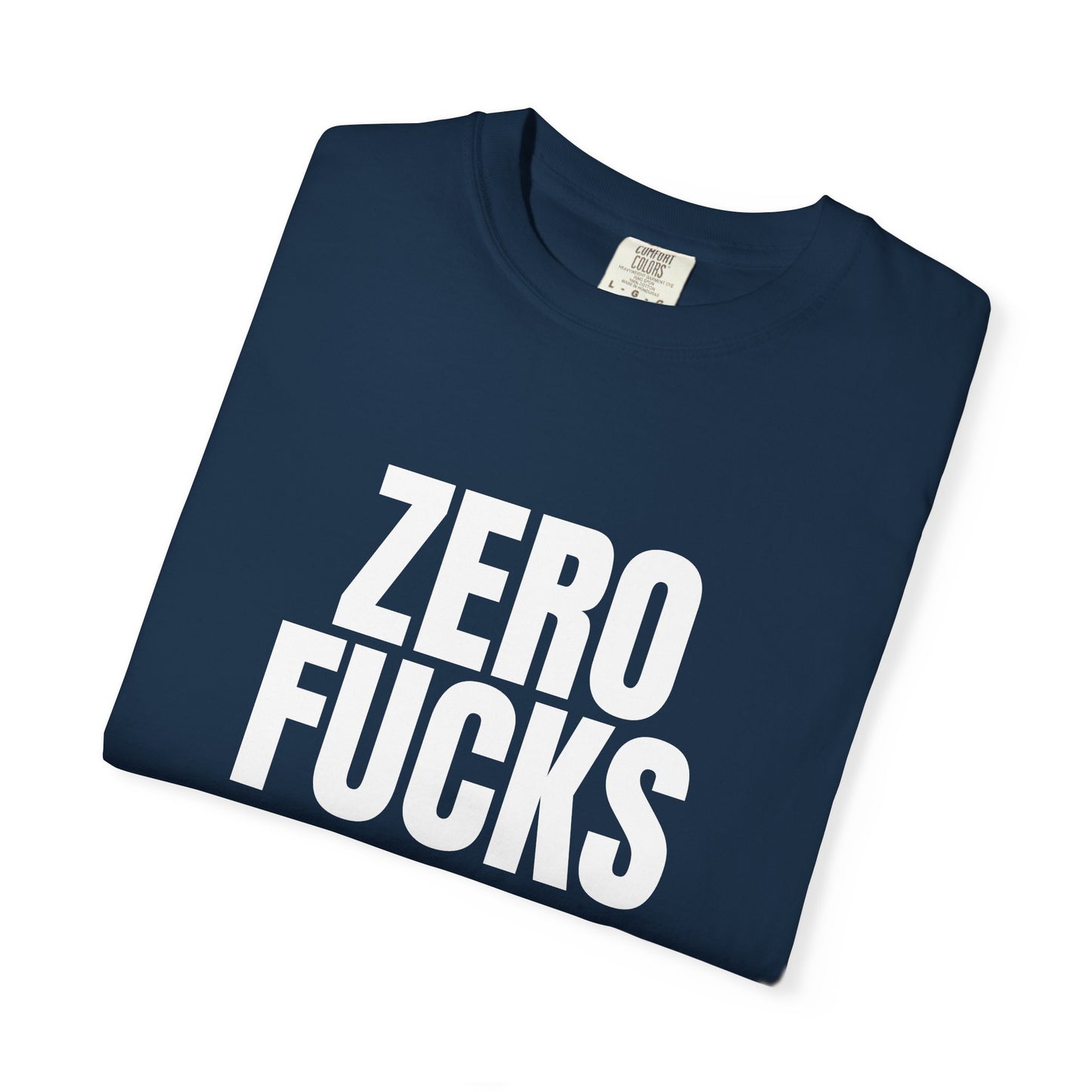 Zero F*cks | Totally UnNested - Garment-Dyed Crew Tee