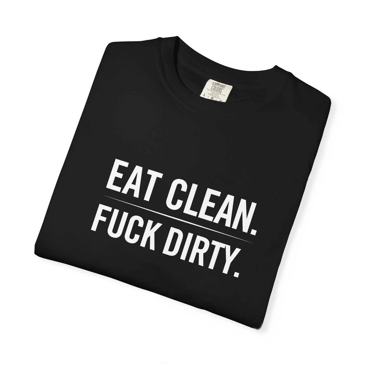 Eat Clean F*ck Dirty | Totally UnNested unisex t-Shirt