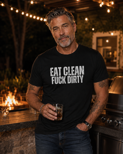 Eat Clean Fuck Dirty - Unisex Tee